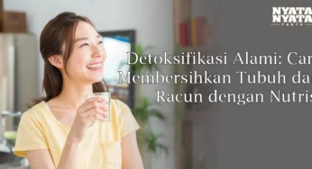 Detoksifikasi Alami: Cara Membersihkan Tubuh dari Racun dengan Nutrisi Sehat