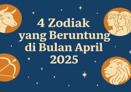 Energi Positif di April 2025 4 Zodiak Ini Diprediksi Penuh Keberuntungan dan Peluang