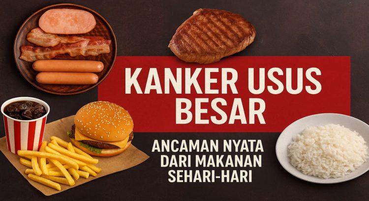 Waspadai! Makanan Olahan Sehari-hari yang Bisa Tingkatkan Risiko Kanker Usus Besar