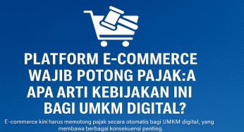 Platform E-Commerce Wajib Potong Pajak: Apa Arti Kebijakan Ini bagi UMKM Digital?