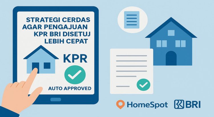 Strategi Cerdas Agar Pengajuan KPR BRI Disetujui Lebih Cepat
