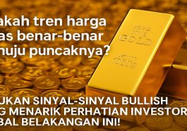 Harga Emas Naik Tajam, Ini Tanda-Tanda Sinyal Tren Bullish Mulai Berlangsung