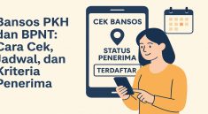 Bansos PKH dan BPNT 2025 Jadwal Pencairan, Cara Cek, dan Kriteria Penerima
